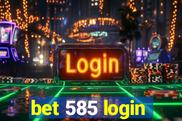 bet 585 login